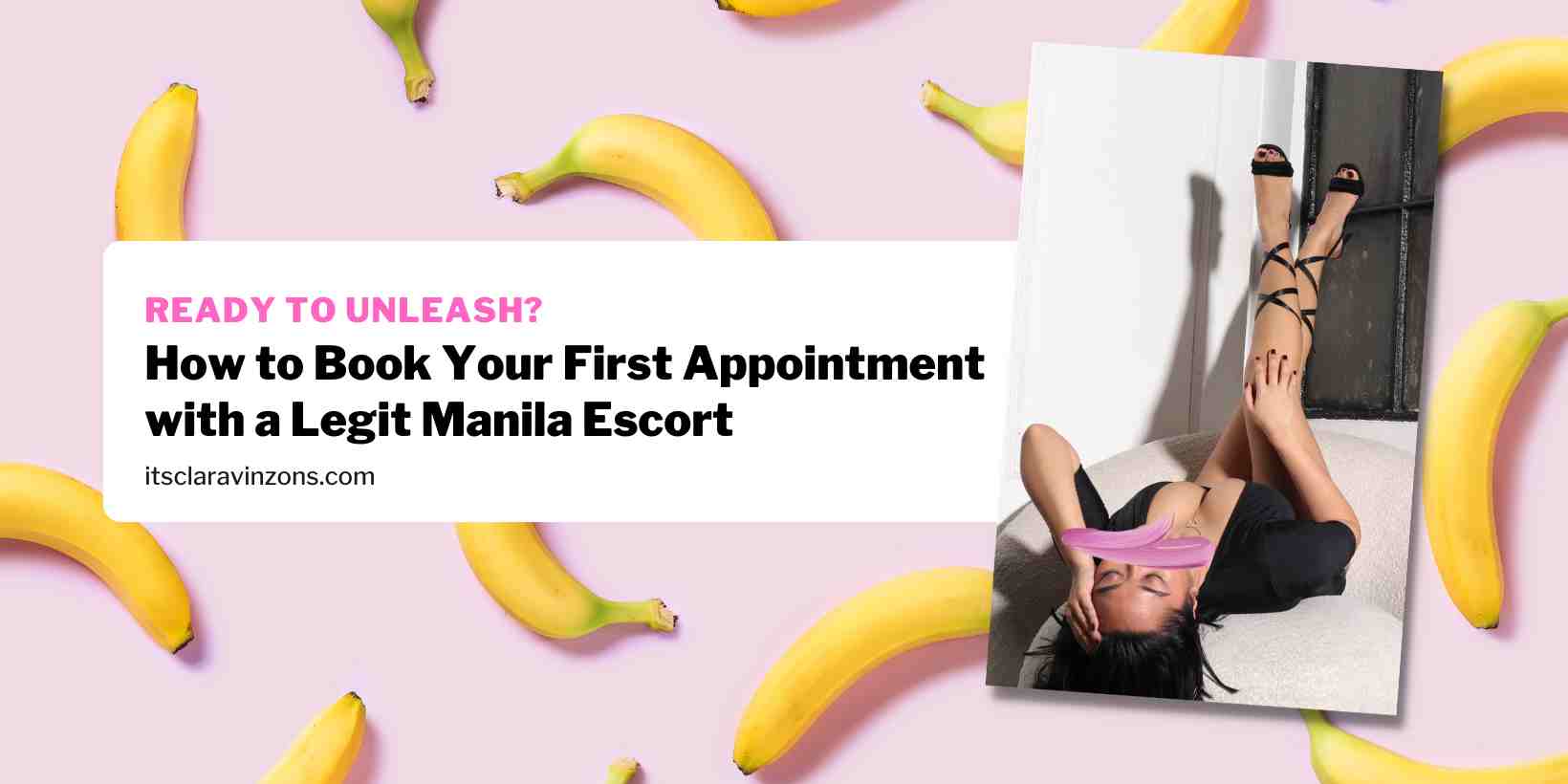 Legit Manila Escort Clara’s 6 Tips to Make Your First Appointment Stress & Hassle-Free