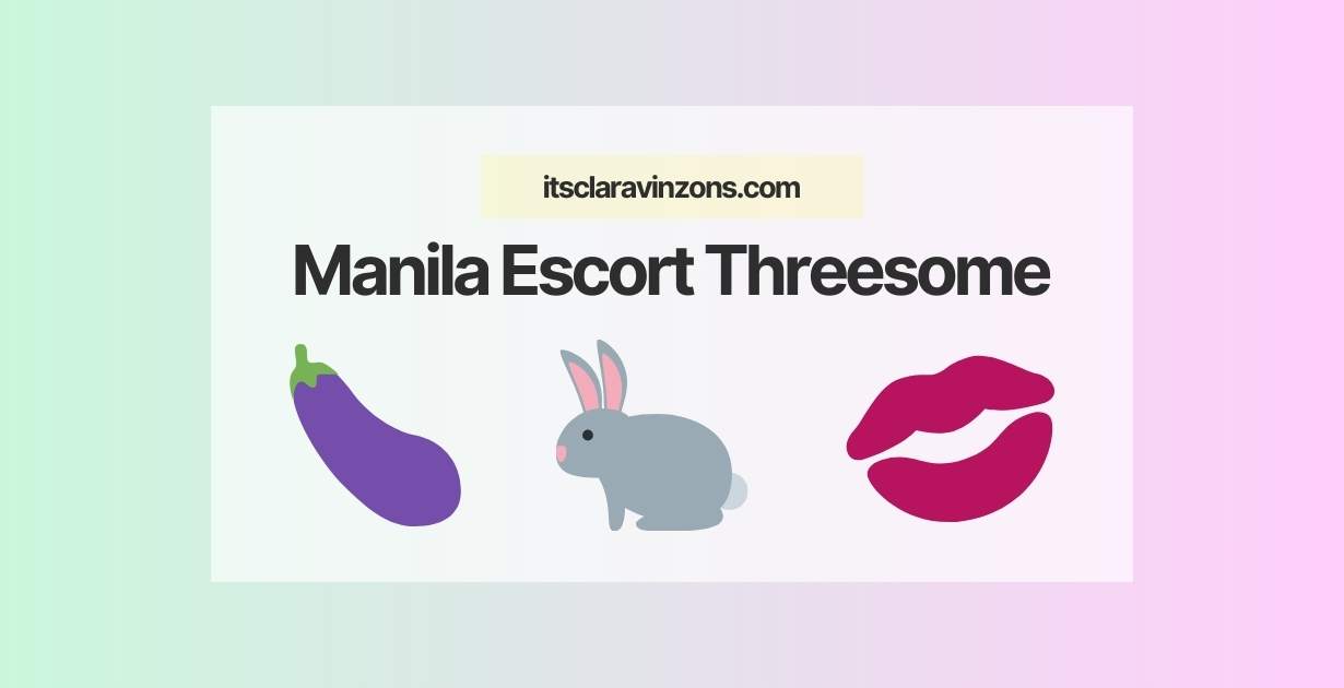 Manila Escort Threesome: 3,2,1…Ready for a Night to Remember?
